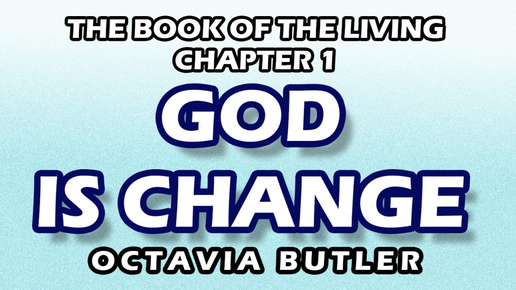 The Book of the Living – Octavia Butler – Chapter 1 – Mystical Analysis &&nbsp;Commentary